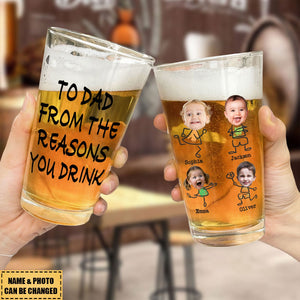 To Dad From The Reasons You Drink - Personalized Photo Beer Glass