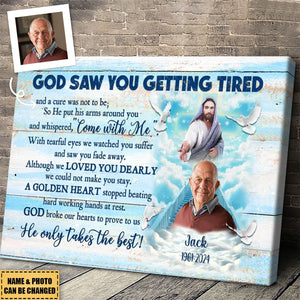 Memorial Canvas - Personalized Canvas Prints - Upload Photo, God Saw You Getting Tired