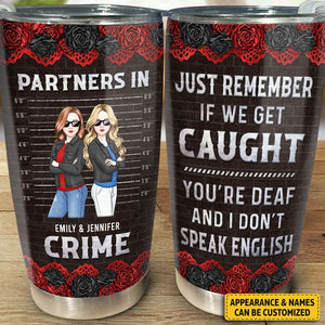 Partners In Crime If We Get Caught - Bestie Personalized Custom Tumbler - Gift For Best Friends, BFF, Sisters