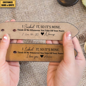 I Licked It, So It's Mine - Personalized Engraved Leather Belt