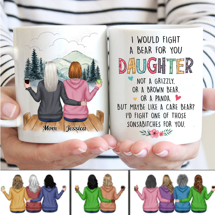 Family - I Would Fight A Bear For You Daughter - Personalized Mug