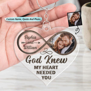 Custom Photo God Knew My Heart Needed You - Personalized Heart Shaped Acrylic Keychain
